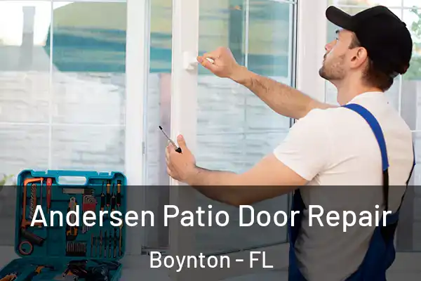 Andersen Patio Door Repair Boynton - FL