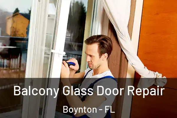 Balcony Glass Door Repair Boynton - FL
