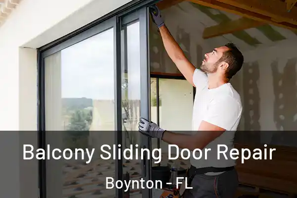 Balcony Sliding Door Repair Boynton - FL
