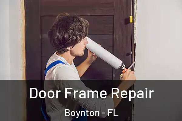 Door Frame Repair Boynton - FL
