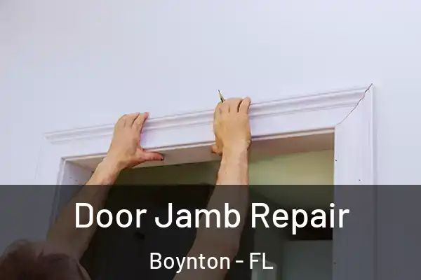 Door Jamb Repair Boynton - FL