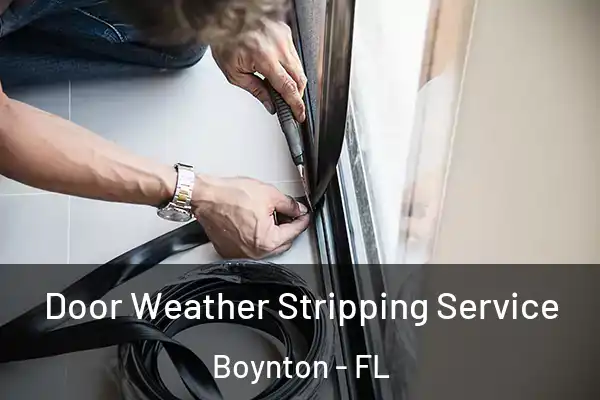 Door Weather Stripping Service Boynton - FL