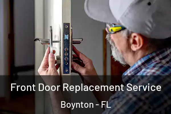 Front Door Replacement Service Boynton - FL