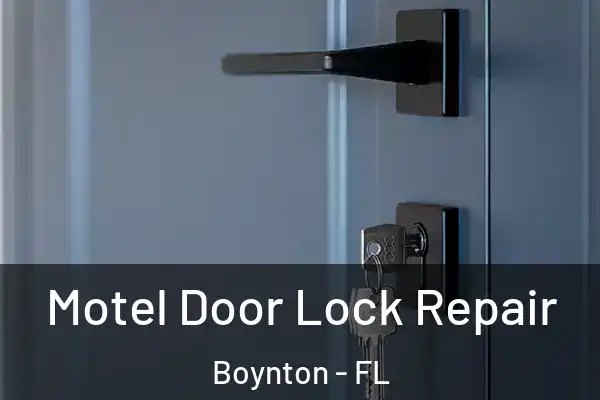 Motel Door Lock Repair Boynton - FL