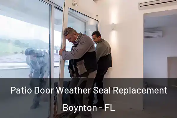  Patio Door Weather Seal Replacement Boynton - FL
