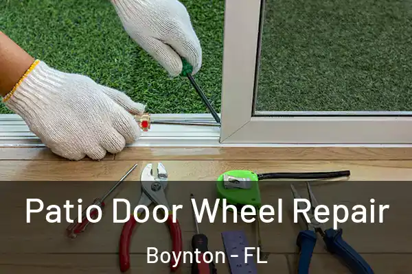 Patio Door Wheel Repair Boynton - FL
