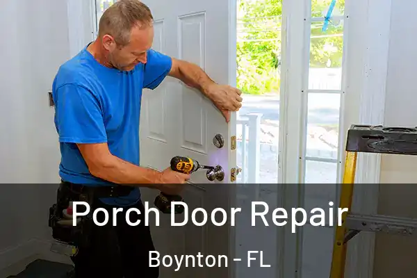 Porch Door Repair Boynton - FL