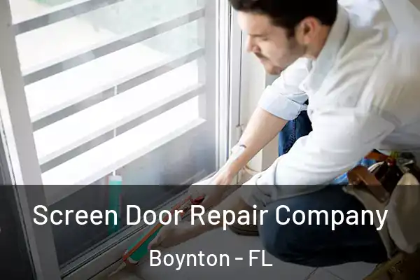 Screen Door Repair Company Boynton - FL
