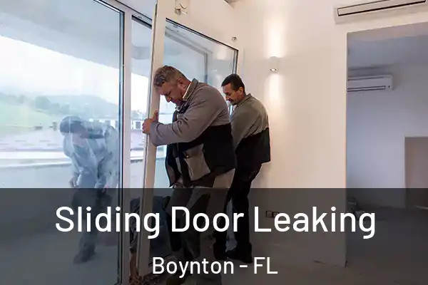 Sliding Door Leaking Boynton - FL